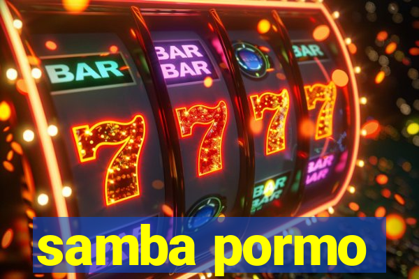 samba pormo